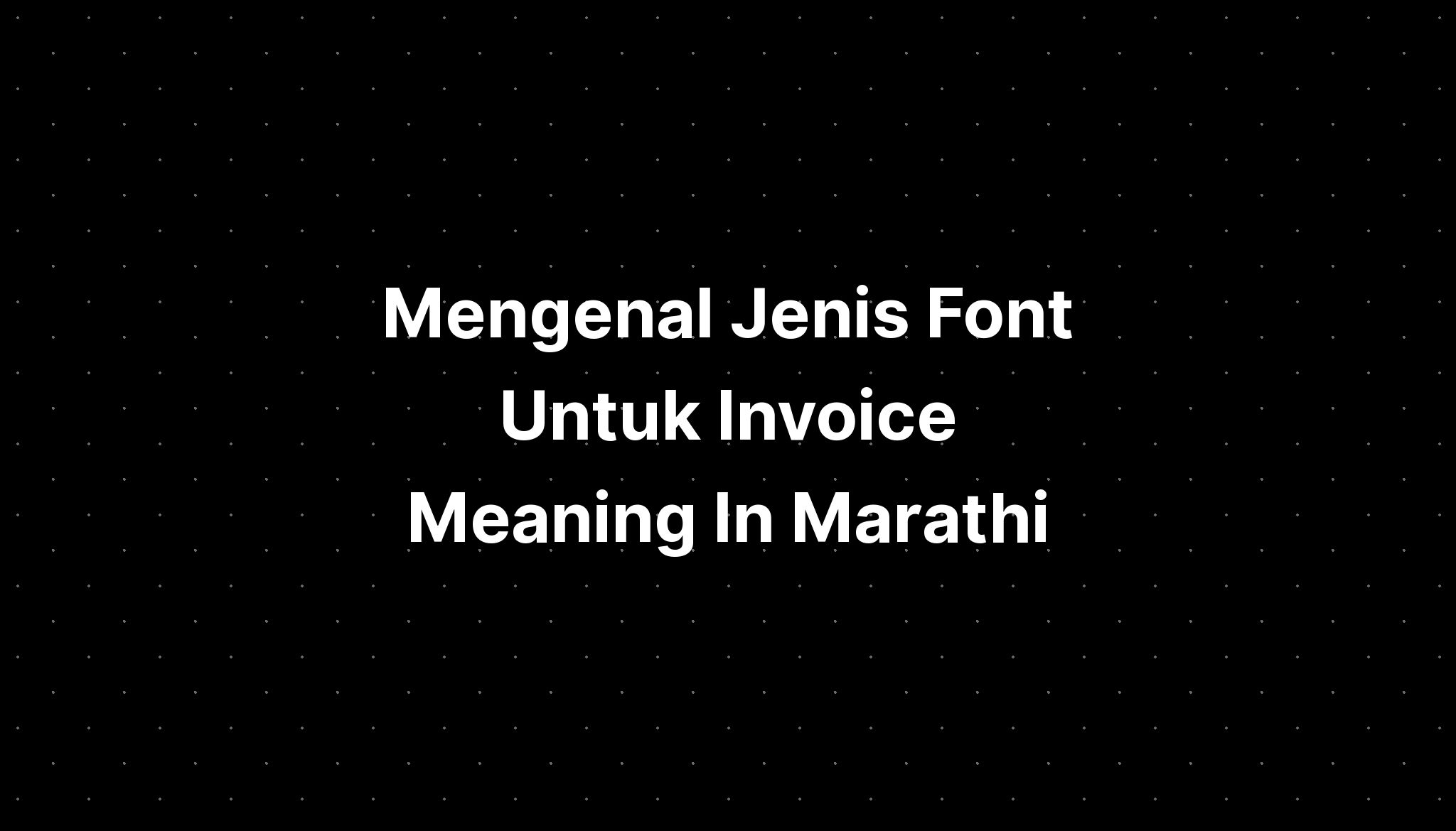 mengenal-jenis-font-untuk-invoice-meaning-in-marathi-imagesee